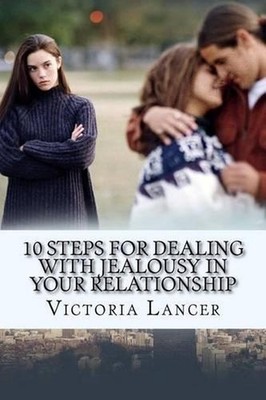 10 Steps for Dealing with Jealousy in Your Relationship: Get Rid of That Green-E