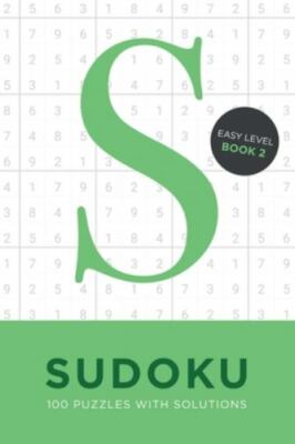Sudoku 100 Puzzles with Solutions. Easy Level Book 2: Problem solving mathema...
