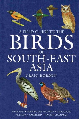 Robson, Craig - A Field Guide to the Birds of South-East Asia