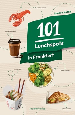 101 Lunchspots in Frankfurt ~ Sandra Kathe ~  9783955424954