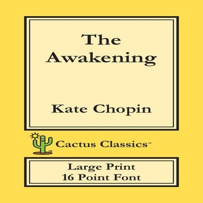 The Awakening (Cactus Classics Large Print) 16 Point Font Large T