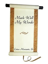 Mark Well My Words by Liston Monsanto Sr. (English) Paperback Book
