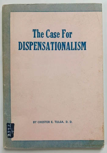 The Case for Dispensationalism by Chester E. Tulga (Eastern Baptist, 1962) RARE