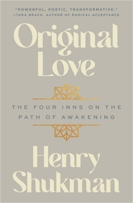 Original Love: The Four Inns on the Path of Awakening (Hardback or Cased Book)
