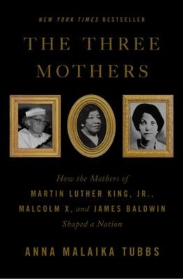The Three Mothers : How the Mothers of Martin Luther King, Jr. ,
