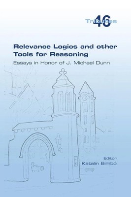 Relevance Logics and other Tools for Reasoning. Essays in Honor of J. Michael...