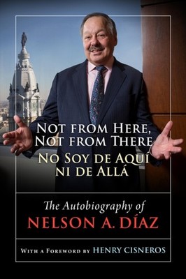 Not from Here Not from ThereNo Soy de Aqui ni de Alla by Nelson A. Diaz HARDBACK