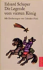 The Legend of the Fourth King Schaper, Edzard and Celestino Piatti: