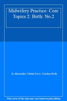 Midwifery Practice: Birth No. 2: Core Topics