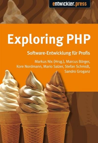 Exploring PHP. Von Insidern lernen, Marcus Börger, Kore Nordmann, Mario Sal ...