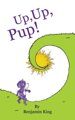 Up, Up, Pup! by Benjamin King Hardcover Book