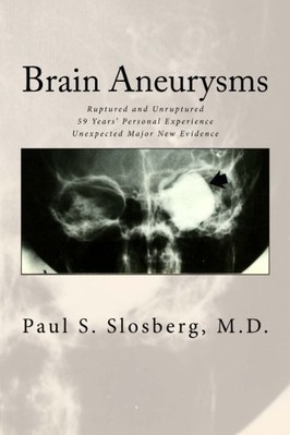 BRAIN ANEURYSMS: RUPTURE AND UNRUPTURED 59 YEARS' PERSONAL By Slosberg Paul S Md