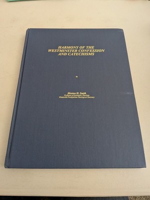 Harmony of the Westminster Confession and Catechisms, MH Smith, 2nd, 1993, HB