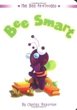 BEE SMART (BEE ATTITUDES) By Charles Reasoner & Charles Reasoner