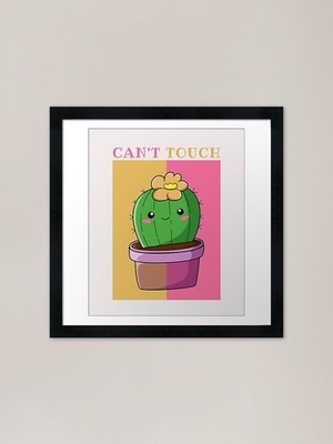 Cute Cactus design can't touch this Framed Wall Art Poster Canvas Print Picture