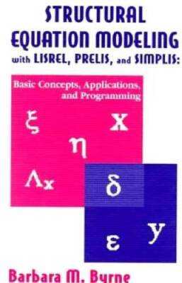 Structural Equation Modeling With Lisrel, Prelis, and Simplis: Basic Conc - GOOD