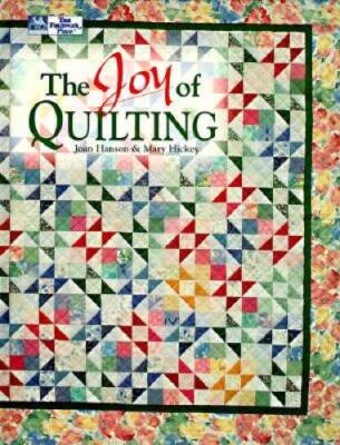 The Joy of Quilting - Hardcover By Hanson, Joan - VERY GOOD