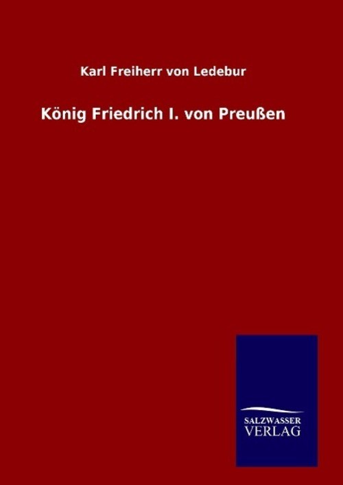 Thumbnail - Karl Freiherr Von Ledebur | König Friedrich I. Von Preußen | Buch |