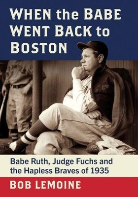 Bob LeMoine When the Babe Went Back to Boston (Taschenbuch)