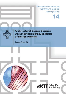 Zoya Durdik | Architectural Design Decision Documentation through Reuse of...