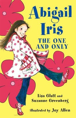 Abigail Iris: The One and Only - hardcover Greenberg, Suzanne|Allen, Joy|Gla...