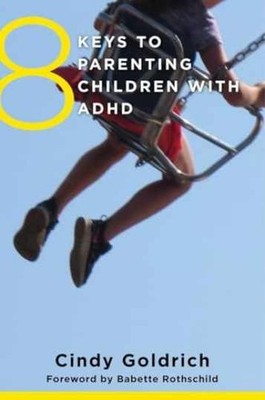 8 Keys to Parenting - Paperback, by Goldrich Ed.M. ADHD-CCSP - Very Good x