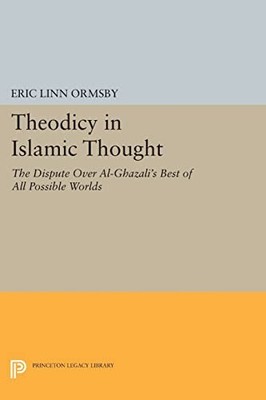 Theodicy in Islamic Thought: The Dispute Over Al-Ghazali's Best