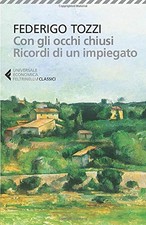 con gli occhi chiusi ricordi di un impiegato tozzi federigo 8807902362