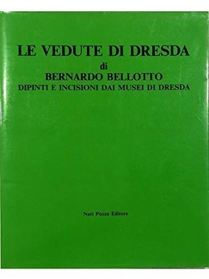 vedute di dresda dipinti e incisioni dai muse bellotto bernardo B009A8VTO4