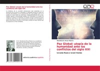 Paz Global: UtopíA De La Humanidad Ante Los Conflictos Del Siglo XXI Platero