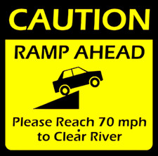 Caution Ramp Ahead Please Reach 70 mph To Clear River BE CAREFUL! MAGNET