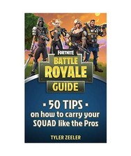 Fortnite Battle Royale Guide for Kids: 50 tips on how to carry your squad like t