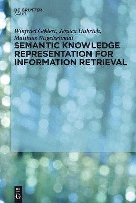 Semantic Knowledge Representation For Information Retrieval