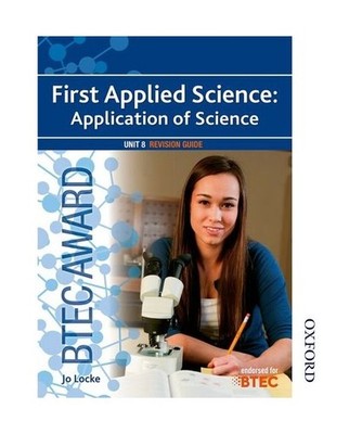 Btec Award First Applied Science: Application of Science Unit 8 Revision Guide, 