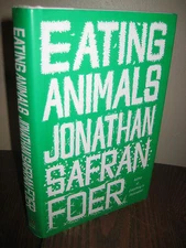 EATING ANIMALS Jonathan Safran Foer FICTION 1st Edition First Printing NOVEL