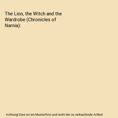 The Lion, the Witch and the Wardrobe [Chronicles of Narnia], C. S. Lewis