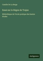 Camille De La Berge | Essai Sur Le RèGne De Trajan | Buch | FranzöSisch (2024)