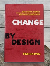 Change by Design: How Design Thinking Transforms Organizations Tim Brown HCDJ