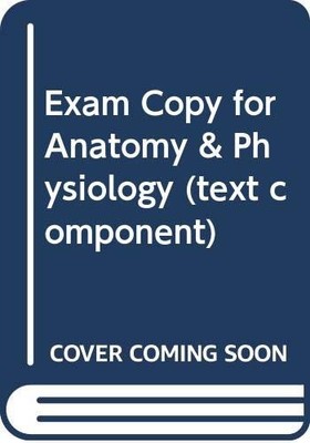 Exam Copy for Anatomy & Physiology (text component)