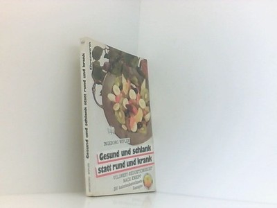 Gesund und schlank statt rund und krank Ingeborg Wipler Wipler, Ingeborg: