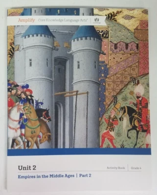 AMPLIFY CORE KNOWLEDGE LANG ARTS-UNIT 2-EMPIRES IN THE MIDDLE AGES-PART 2 Gr 4