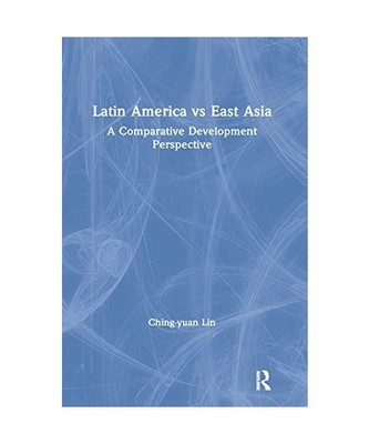 Latin America vs East Asia: A Comparative Development Perspective: A Comparative