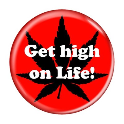 Get high on Life! Pinback Buttons - Choose your Color