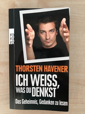 Ich weiss,was du denkst - Das Geheimnis,Gedanken zu lesen - Thorsten Havener -