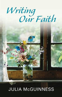 Writing our Faith Julia Mcguinness Taschenbuch Einband - flex.(Paperback) 2013