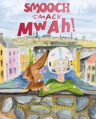 Smooch, Smack, Mwah! by Erin Casey McNichol Paperback Book