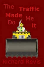 The Traffic Made Me Do It by Richard Revis (English) Paperback Book