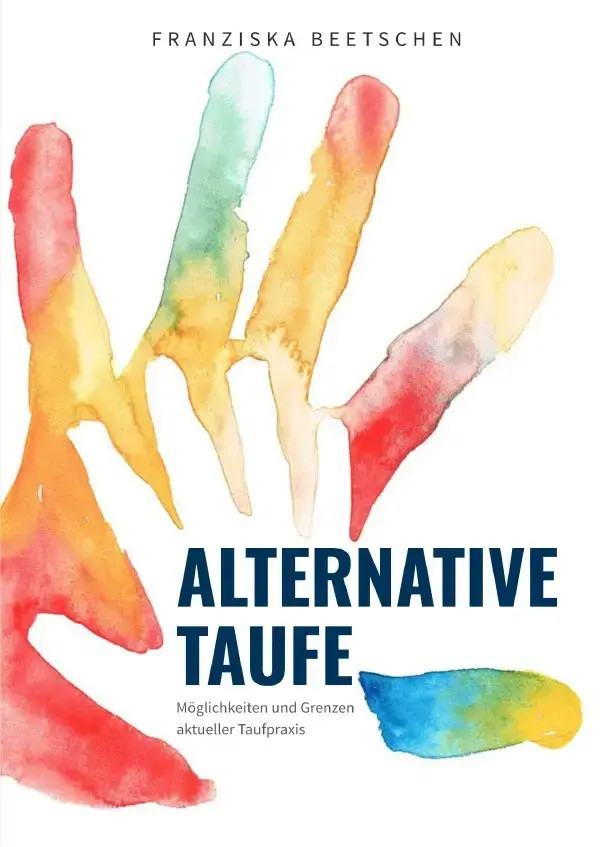 Alternative Taufe Möglichkeiten und Grenzen aktueller Taufpraxis Beetschen Buch