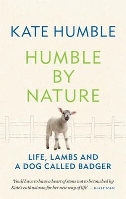 Humble by Nature by Kate Humble (Paperback Book)