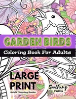 Soothing Vibes | Large Print Adult Coloring Books - Garden Birds Coloring...